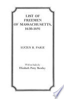 List of Freemen of Massachusetts, 1630-1691 /
