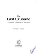 The last crusade : Americanism and the Islamic reformation /