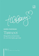 Tiffany : biografia romanzata di una famiglia geniale /