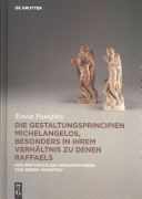 Die Gestaltungsprincipien Michelangelos, besonders in ihrem Verh�altnis zu denen Raffaels /