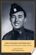 The golden anthology : writings of John C. Papademetriou, a Greek-American soldier in Korea (1947-1951) /