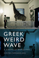 Greek weird wave : a cinema of biopolitics /