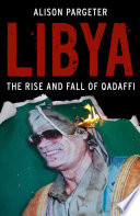 Libya : the rise and fall of Qaddafi /
