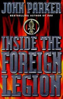 Inside the Foreign Legion : the sensational story of the world's toughest fighting force