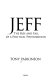 Jeff : the rise and fall of a political phenomenon /