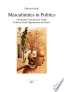 Masculinities in politics : on gender constructions within political youth organizations in Greece /