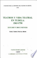 Teatros y vida teatral en Tudela, 1563-1750 : estudios y documentos /