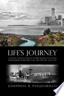 Life's journey : a young Italian peasant in 1899 travels to South Phladelphia searching for a better life and love /