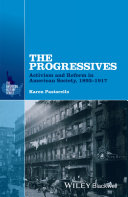 The Progressives : Activism and Reform in American Society, 1893 - 1917