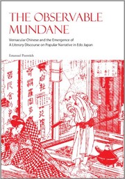 The observable mundane : vernacular Chinese and the emergence of a literary discourse on popular narrative in Edo Japan /