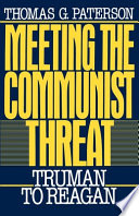 Meeting the communist threat : Truman to Reagan /