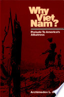 Why Viet Nam? : prelude to America's albatross /