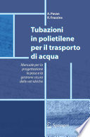 Tubazioni in polietilene per il trasporto di acqua Manuale per la progettazione, la posa e la gestione delle reti idriche /