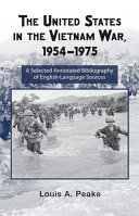 The United States and the Vietnam War, 1954-1975 : a selected annotated bibliography of English-language sources /