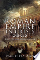 The Roman Empire in crisis, 248-260 : when the gods abandoned Rome /
