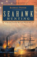 Seahawk hunting : a novel of the Civil War at sea /