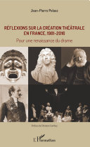 Réflexions sur la création théâtrale en France, 1981-2016 : pour une renaissance du drame /