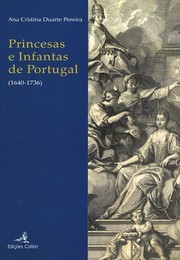 Princesas e infantas de Portugal : 1640- 1736 /