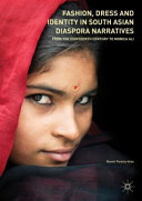 Fashion, dress and identity in South Asian diaspora narratives : from the eighteenth century to Monica Ali /