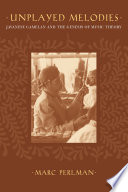 Unplayed Melodies : Javanese Gamelan and the Genesis of Music Theory /