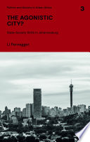 The Agonistic City? : State-society Strife in Johannesburg /