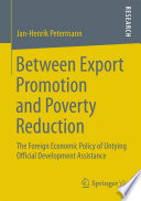 Between export promotion and poverty reduction the foreign economic policy of untying official development assistance /