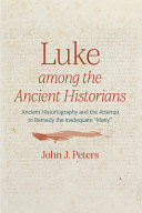Luke among the ancient historians : Ancient historiography and the attempt to remedy the inadequate "many" /