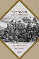 Decisions at Chattanooga : the nineteen critical decisions that defined the battle /