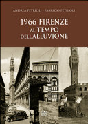 1966, Firenze al tempo dell'alluvione /