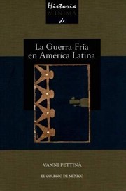 Historia mínima de la Guerra Fría en América Latina /