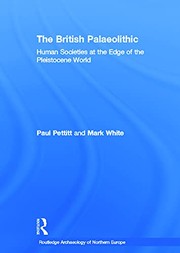 The British Palaeolithic : hominin societies at the edge of the Pleistocene world /