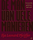 De man van vele manieren : verzamelde gedichten, 1998-2008 /