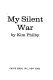 My silent war /