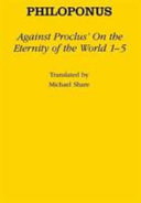 Against Proclus's "On the eternity of the world, 1-5" /