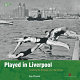 Played in Liverpool /