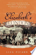 Elizabeth's London : everyday life in Elizabethan London /