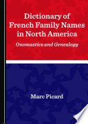 Dictionary of French family names in North America : onomastics and genealogy /
