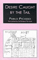 Desire caught by the tail : a play by Pablo Picasso /