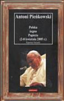 Polska żegna Papieża (2-8 kwietnia 2005 r.) : reportaż literacki /