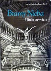 Bramy Nieba : bóżnice drewniane na ziemiach dawnej Rzeczypospolitej /