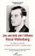 Les secrets de l'affaire Raoul Wallenberg : du juste de Budapest au premier martyr de le guerre froide /
