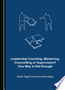 Leadership Coaching, Mentoring, Counselling or Supervision? One Way Is Not Enough