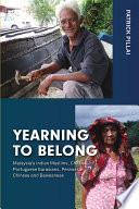 Yearning to belong : Malaysia's Indian Muslims, Chitties, Portuguese Eurasians, Peranakan Chinese, and Baweanese /