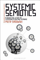 Systemic Semiotics : A Deductive Study of Communication and Meaning /