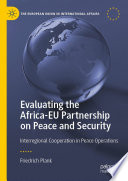 Evaluating the Africa-EU partnership on peace and security : interregional cooperation in peace operations /