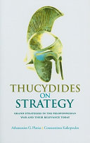 Thucydides on strategy : grand strategies in the Pelopennesian War and their relevance today /