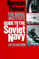 The Naval Institute guide to the Soviet Navy /