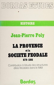 La Provence et la société féodale (879-1166) : contributionà l'étude des structures dites féodales dans le Midi /