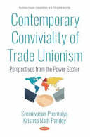 Contemporary conviviality of trade unionism : perspectives from the power sector /