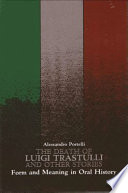 The death of Luigi Trastulli, and other stories : form and meaning in oral history /
